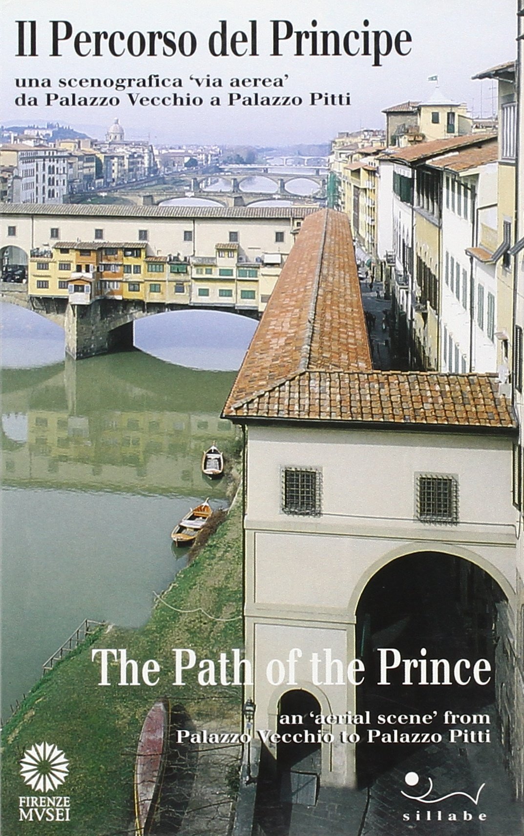 Il percorso del principe. Una scenografia «Via aerea» da Palazzo Vecchio a palazzo Pitti. Ediz. italiana e inglese (Firenze musei) Film, Art & Culture