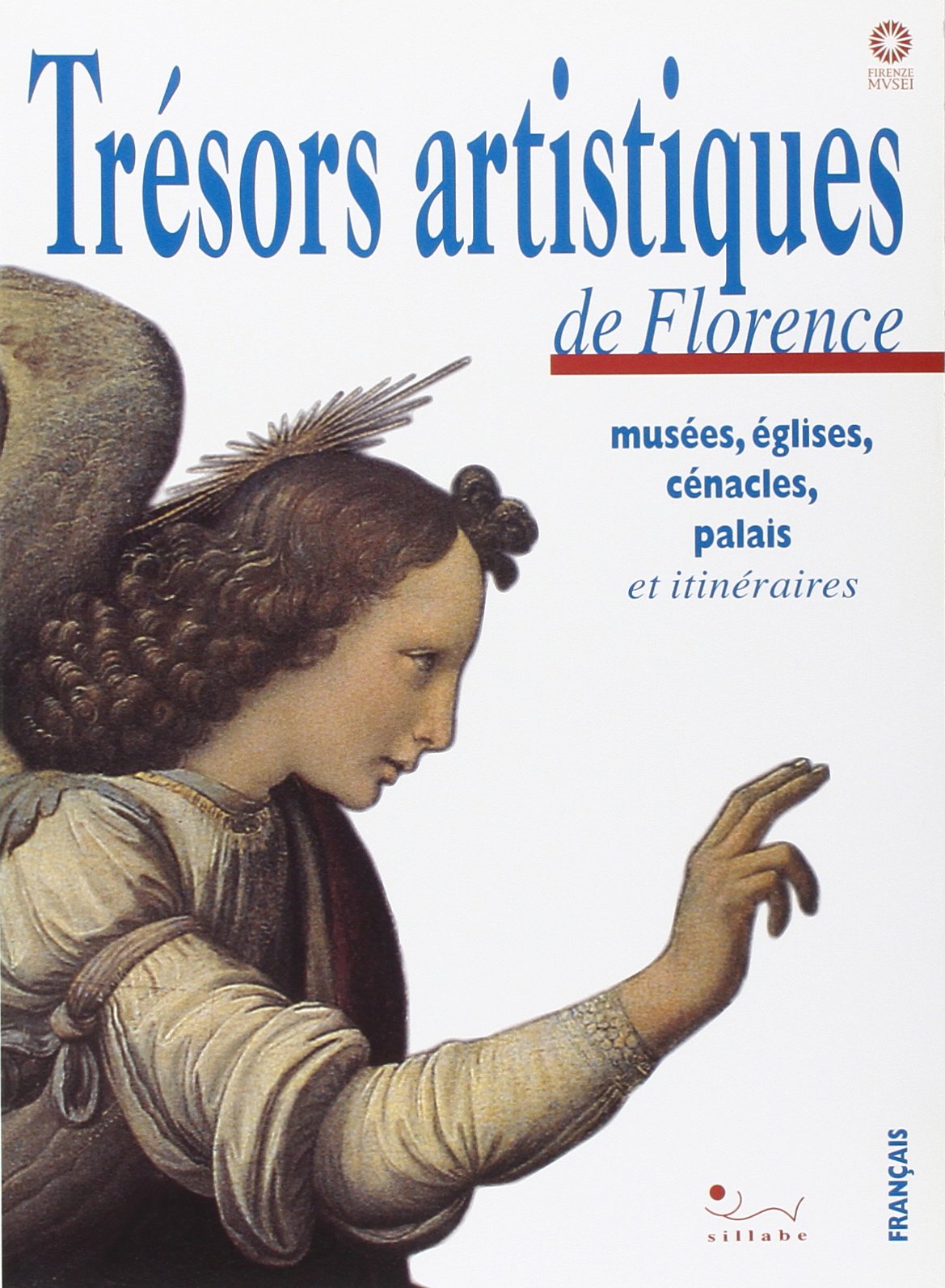 Trésors artistiques à Florence. Musées, églises, cénacles, palais et itinéraires. Ediz. illustrata book