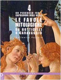 Le favole mitologiche da Botticelli a Caravaggio. Un percorso tra i capolavori degli Uffizi. Ediz. illustrata book