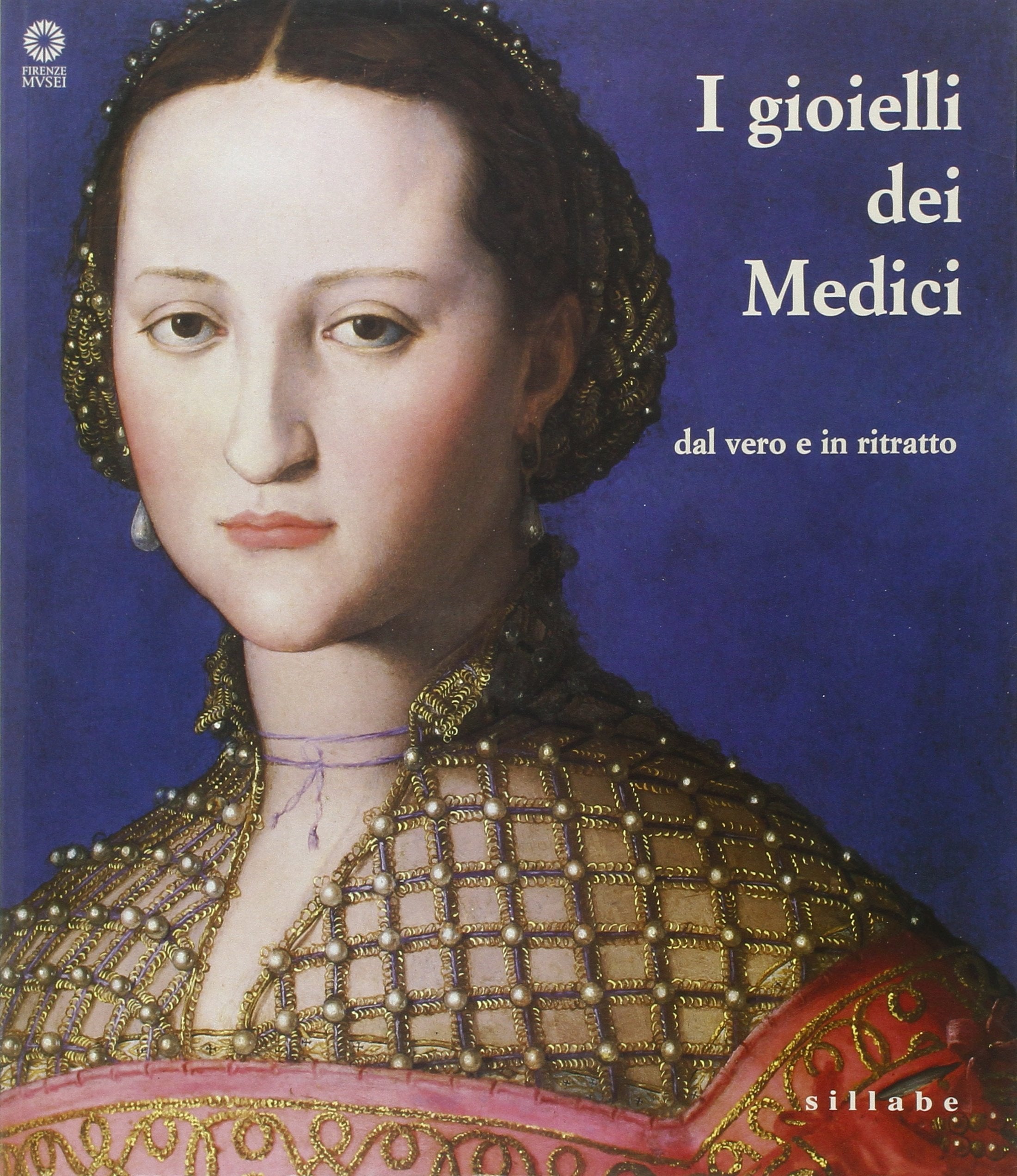 I gioielli dei Medici dal vero e in ritratto. Catalogo della mostra (Firenze, 12 settembre 2003-2 febbraio 2004. Ediz. illustrata book