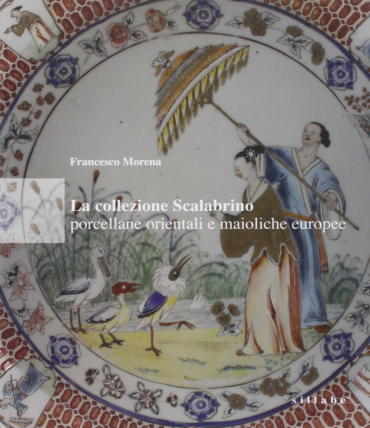 La collezione Scalabrino. Porcellane orientali e maioliche europee. Ediz. illustrata book
