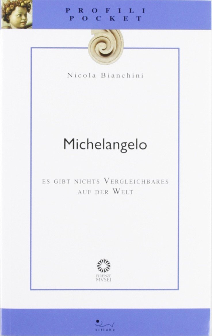 Michelangelo. Es gibt nichts Vergleichbares auf der Welt (Profili pocket) Art & Literature