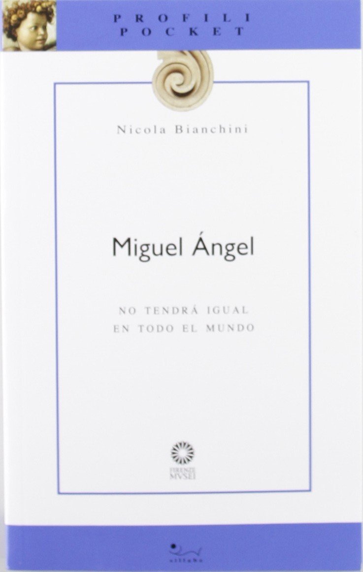 Miguel Ângel. No tendrá igual en todo el mundo Art & Literature