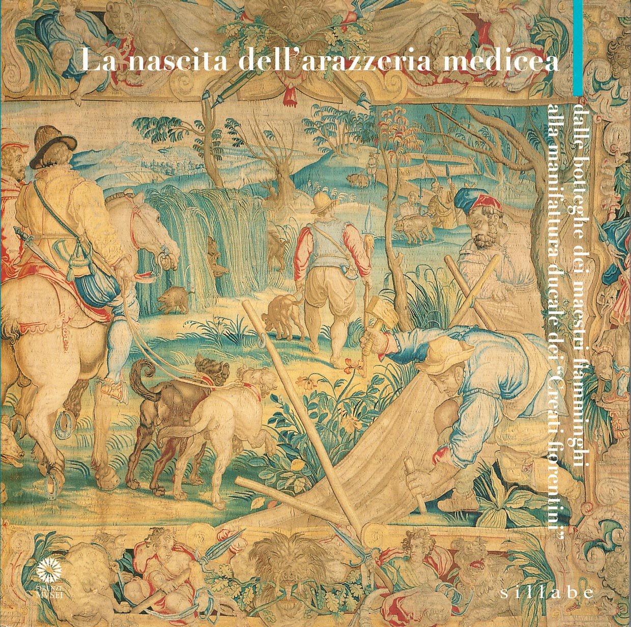 La nascita dell'arazzeria medicea. Dalle botteghe dei maestri fiamminghi alla manifattura ducale dei «creati fiorentini». Ediz. illustrata book