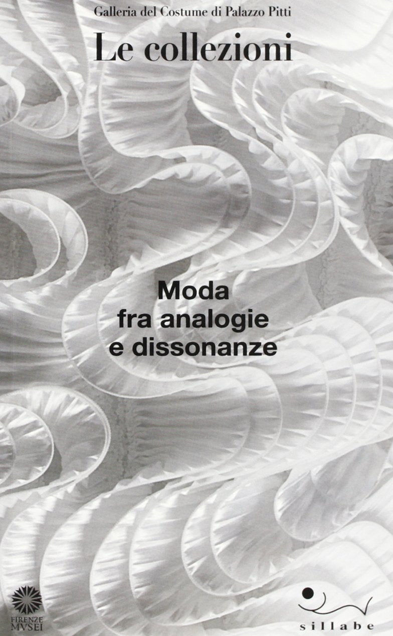 Moda fra analogie e dissonanze. Galleria del Costume di Palazzo Pitti. Le collezioni Arts & Culture