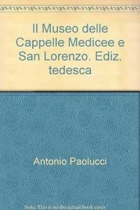 Il Museo delle Cappelle Medicee e San Lorenzo. Ediz. tedesca (Guida ufficiale Firenze musei) Film, Art & Culture