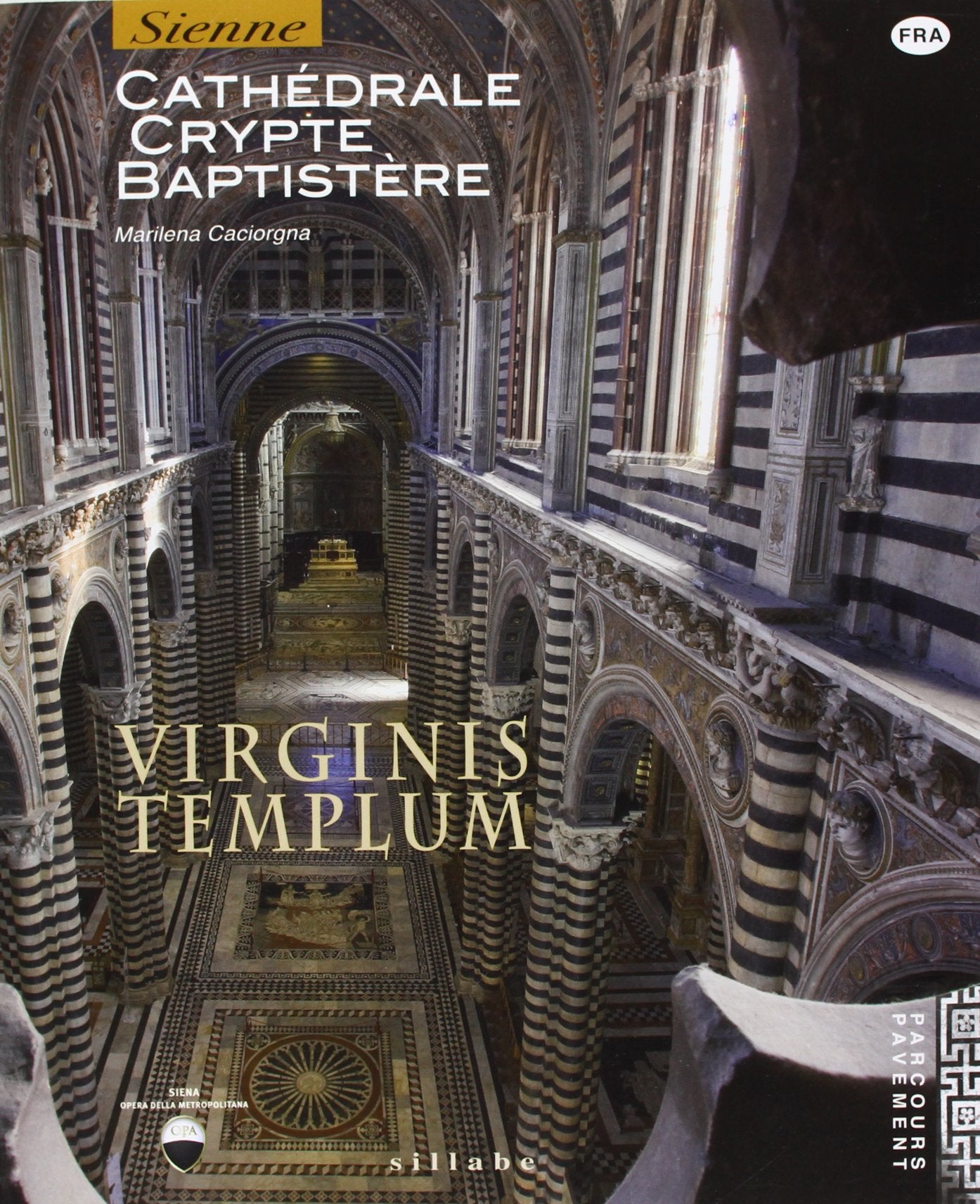 Virginis templum. Siena. Cathedrale, crypte, baptistre Architecture