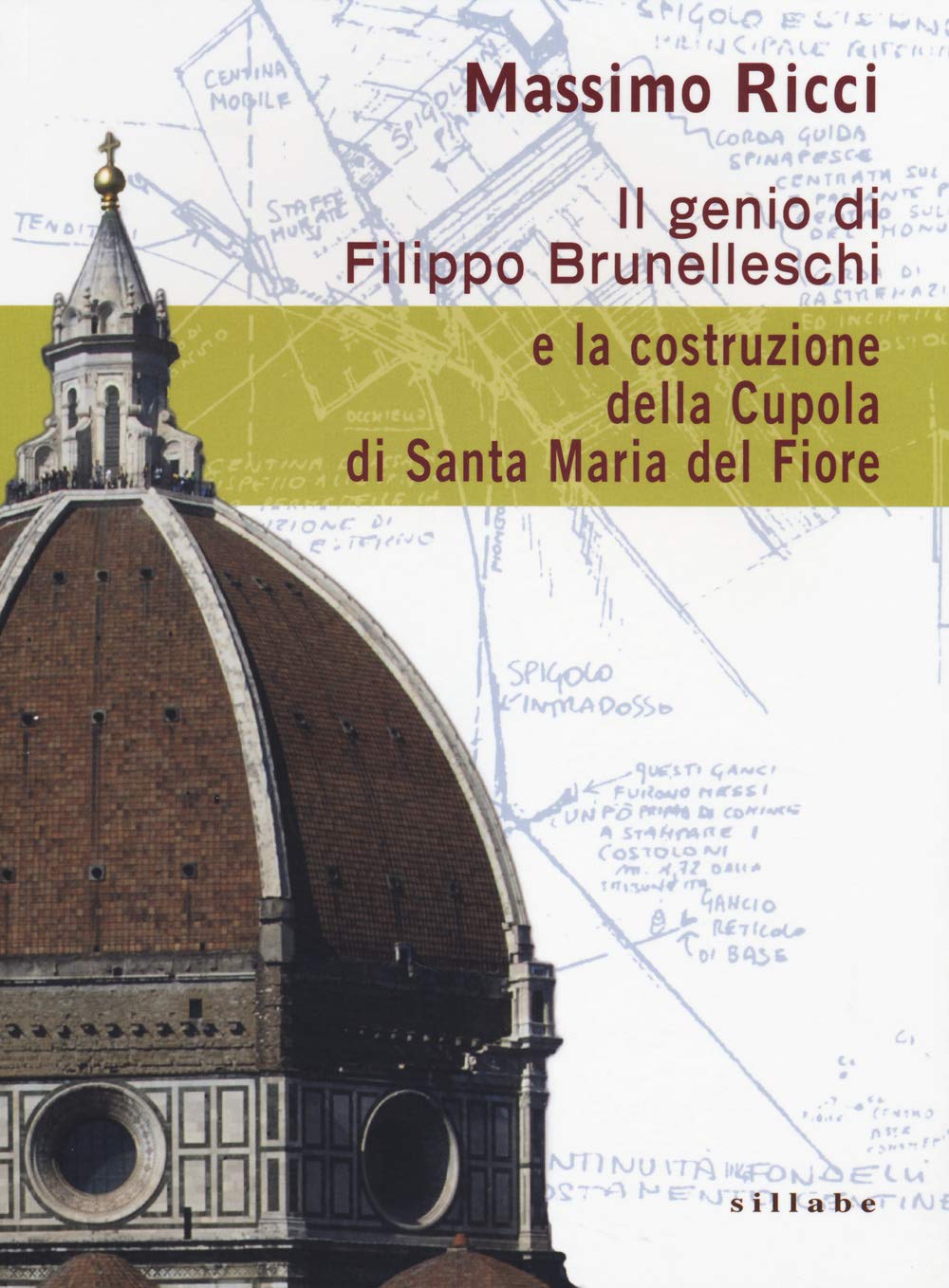Il genio di Filippo Brunelleschi e la costruzione della cupola di Santa Maria del Fiore book