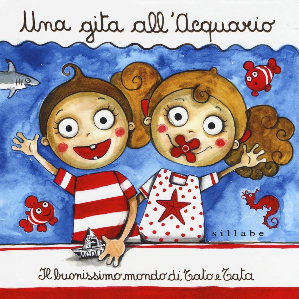 Una gita all'acquario. Il buonissimo mondo di Tato e Tata (Viaggiando s'impara) Natural Sciences