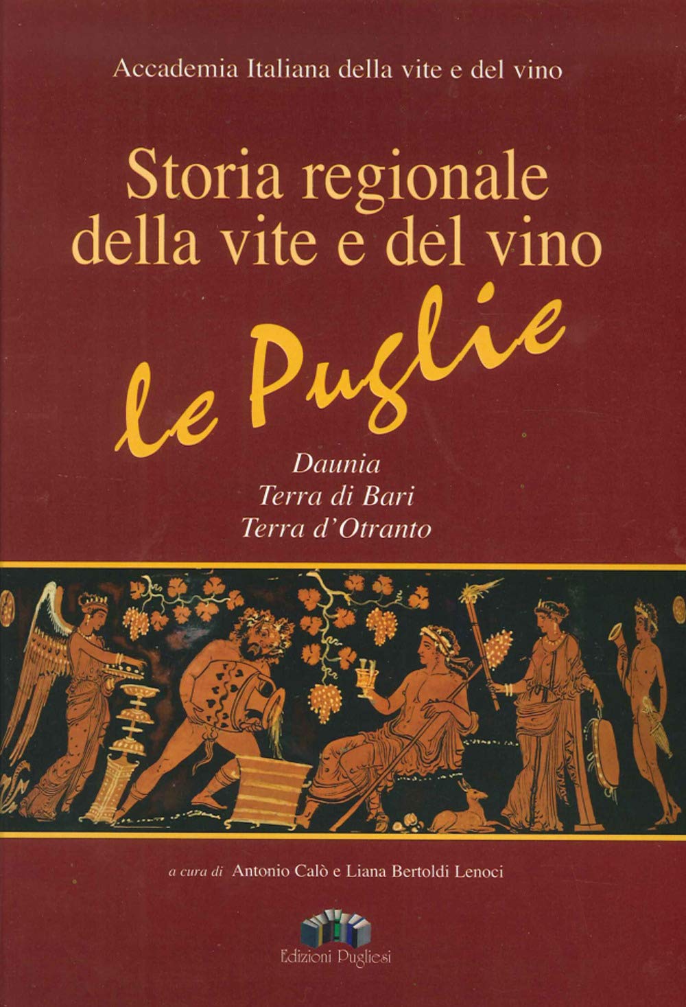 Storia regionale della vite e del vino. Le Puglie Daunia, Terra di Bari, Terra d'Otranto book