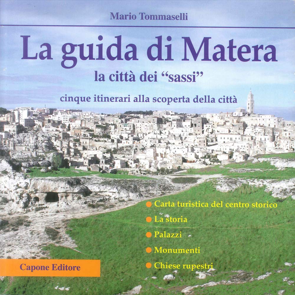 La guida di Matera. La città dei «Sassi» Leisure, Home & Garden