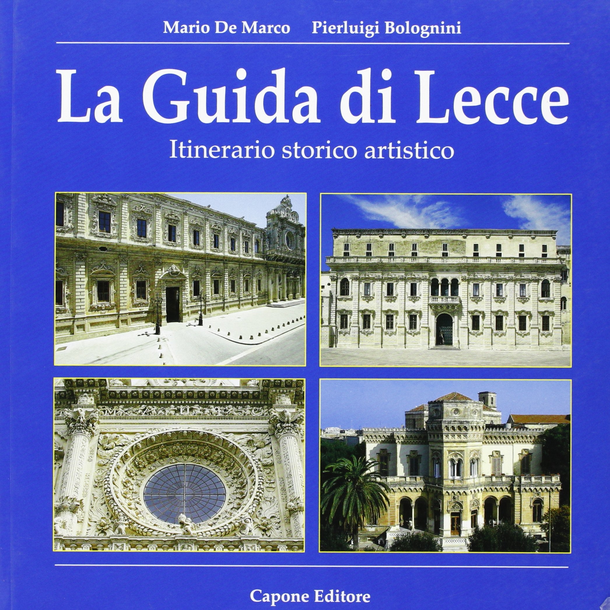 La guida di Lecce. Itinerario storico artistico Leisure, Home & Garden