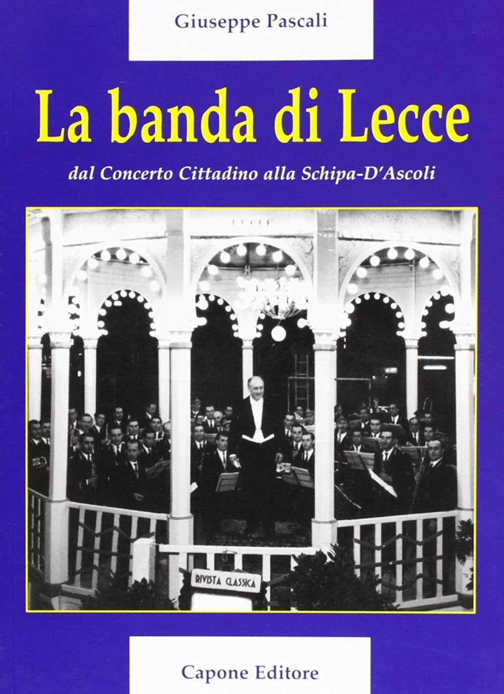 La banda di lecce. Dal concerto cittadino alla Tito Schipa-D'Ascoli book