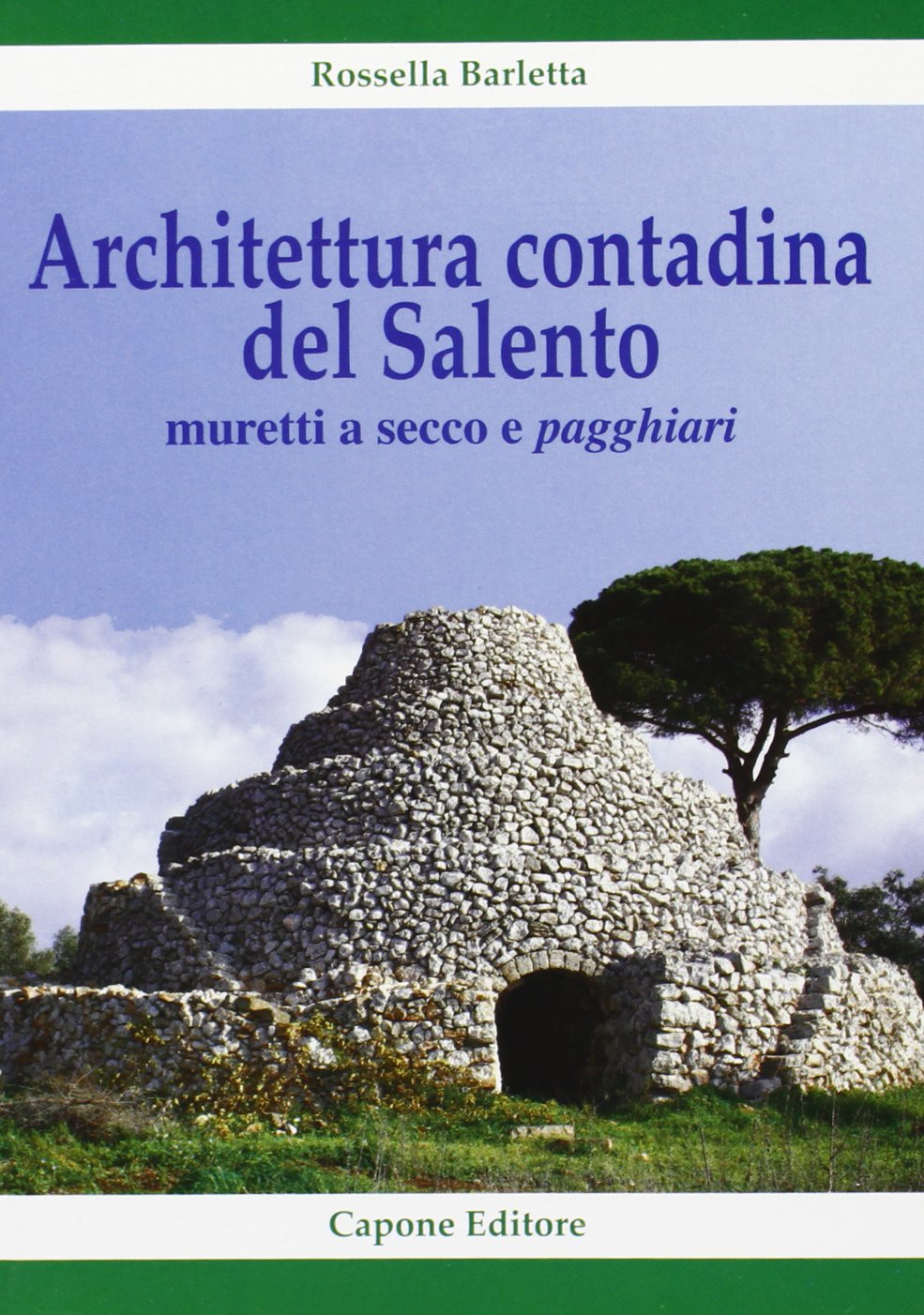 Architettura contadina del Salento. Muretti a secco e pagghiari Architecture