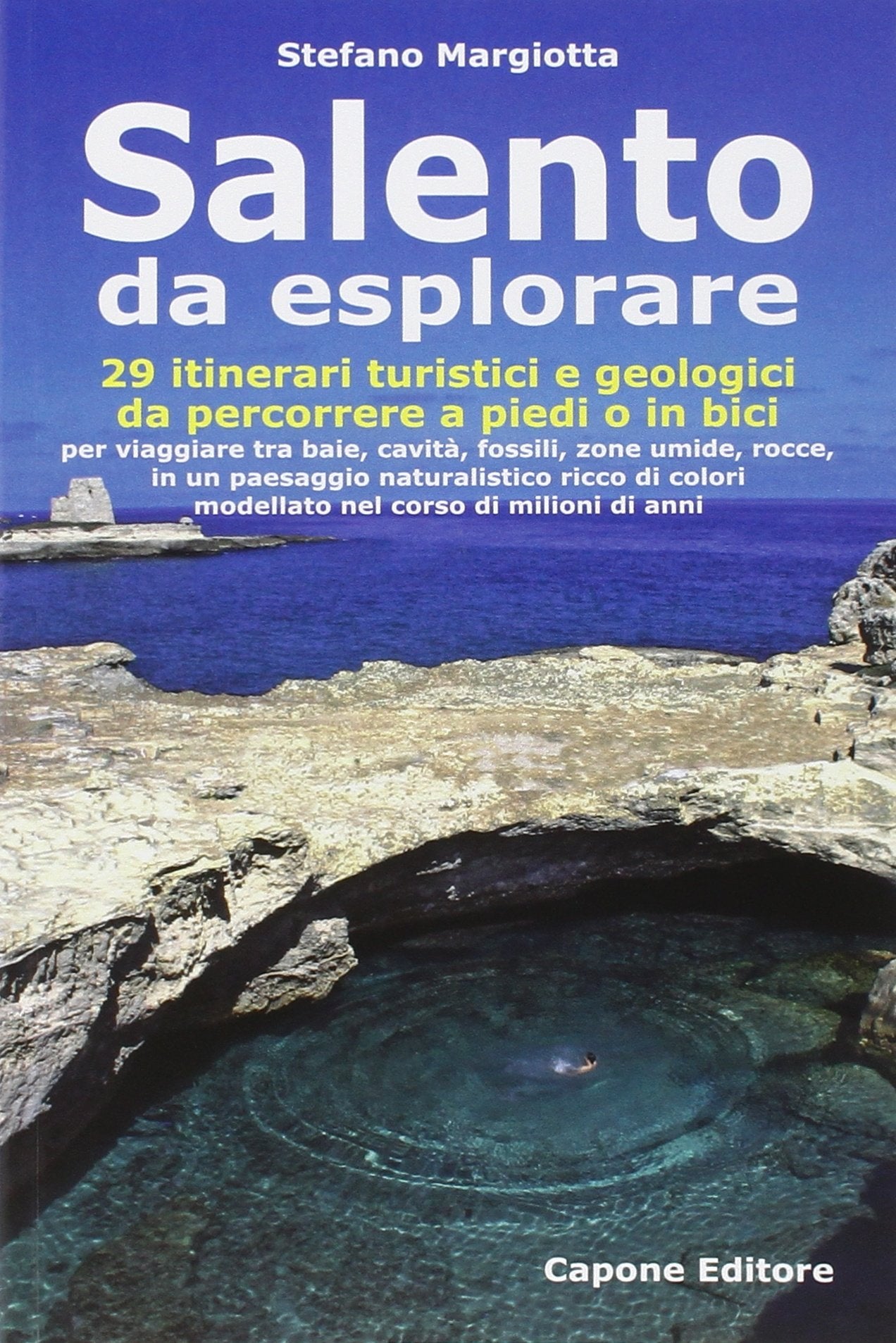 Salento da esplorare. 29 itinerari turistici e geologici da percorrere a piedi o in bici per viaggiare tra baie, cavità, fossili, zone umide, rocce... Leisure, Home & Garden