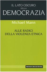 Il lato oscuro della democrazia. Alle radici della violenza etnica book
