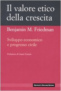 Il valore etico della crescita. Sviluppo economico e progresso civile (I nuovi classici) Philosophy