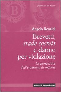 Brevetti, trade secrets e danno per violazione. La prospettiva dell'economia di impresa book