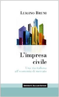 L'impresa civile. Una via italiana all'economia di mercato book