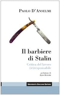 Il barbiere di Stalin. Critica del lavoro (ir)responsabile (Itinerari) Business, Finance & Career