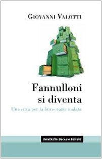 Fannulloni si diventa. Una cura per una burocrazia malata Business, Finance & Career