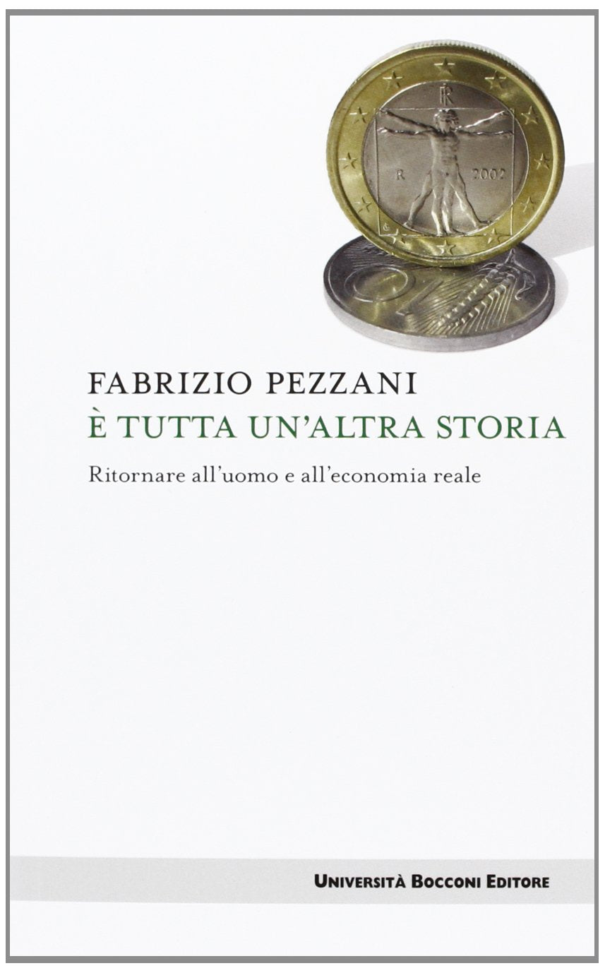 È tutta un'altra storia. Ritornare all'uomo e all'economia reale Business, Finance & Career
