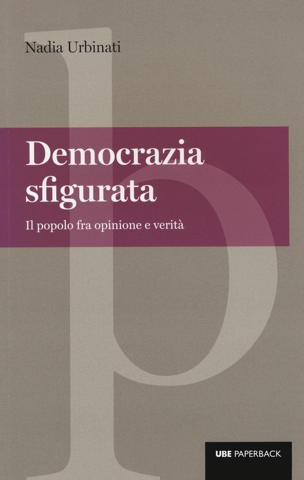 Democrazia sfigurata. Il popolo fra opinione e verità book
