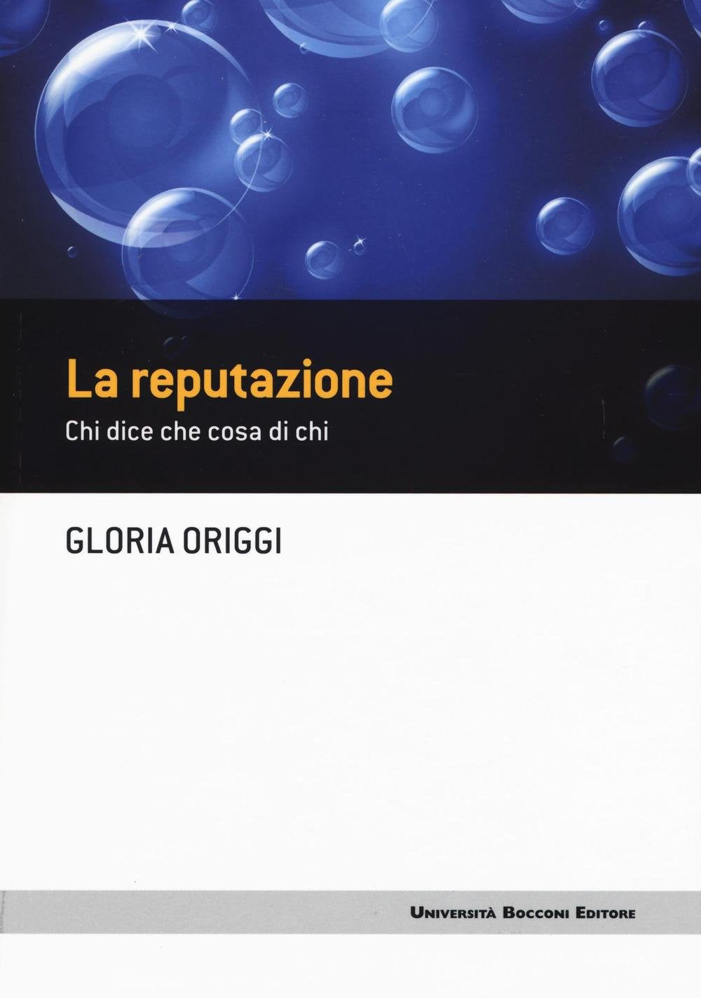 La reputazione. Chi dice che cosa di chi (Frontiere) Media & Communication