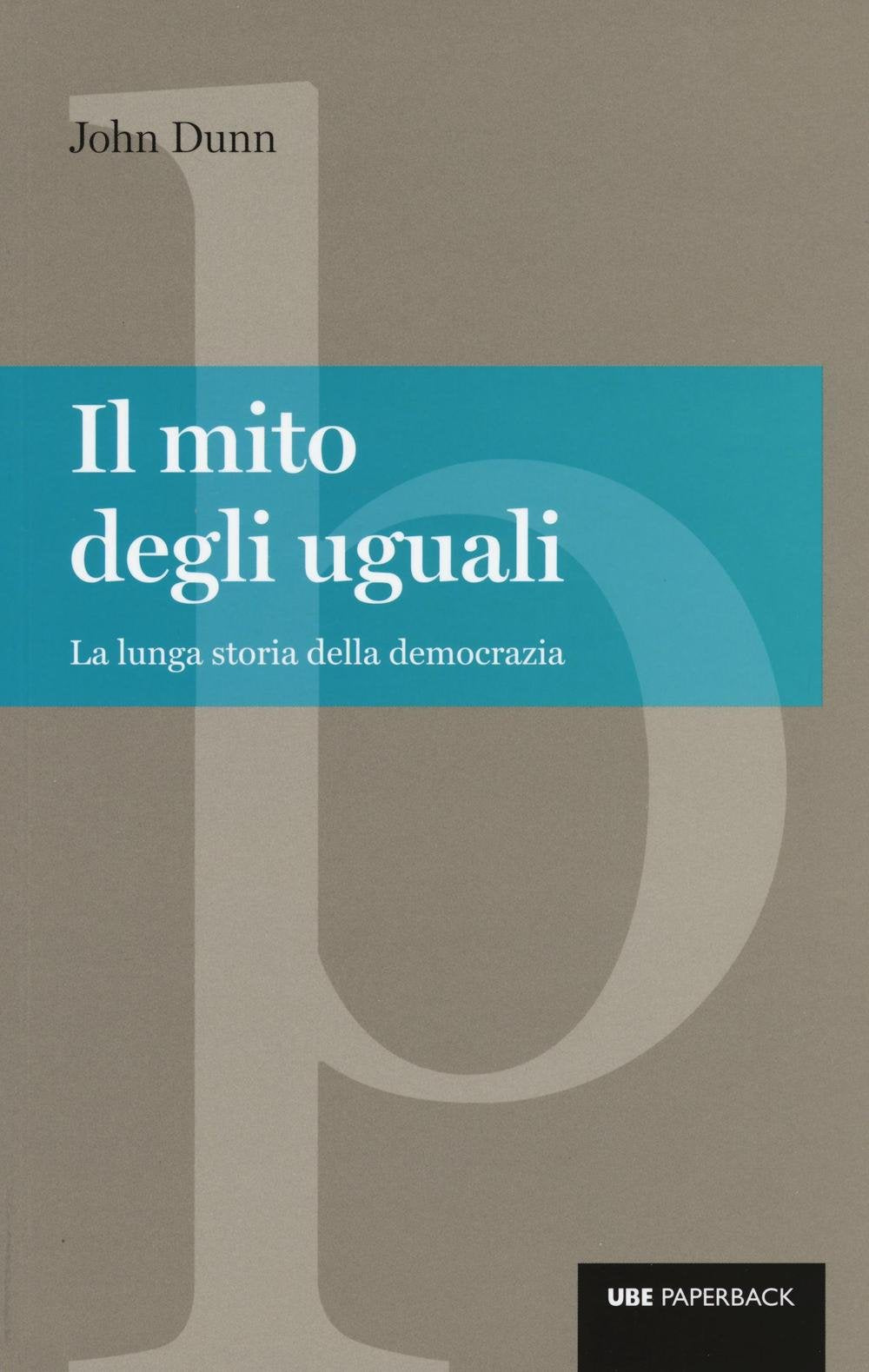 Il mito degli uguali. La lunga storia della democrazia book