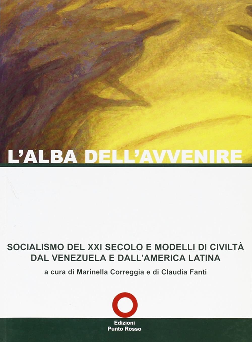 L'alba dell'avvenire. Socialismo del XXI secolo e modelli di civiltà dal Venezuela e dall'America latina (Libri FMA) Social Sciences