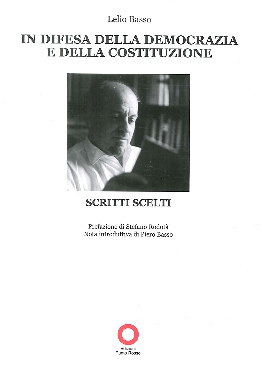 In difesa della democrazia e della Costituzione. Scritti scelti Politics & History
