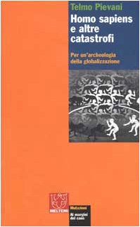 Homo Sapiens e altre catastrofi. Per una archeologia della globalizzazione (Mutazioni) Natural Sciences