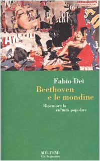 Beethoven e le mondine. Ripensare la cultura popolare (Gli argonauti) Books