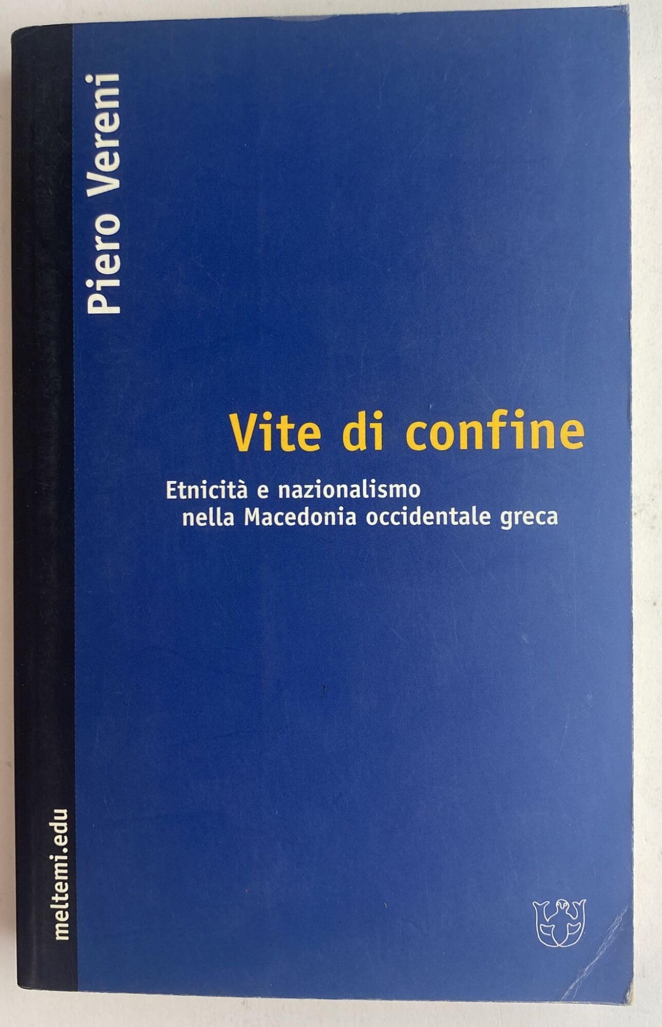 Vite di confine. Etnicità e nazionalismo nella Macedonia occidentale greca book