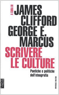 Scrivere le culture. Poetiche e politiche dell'etnografia (Universale Meltemi) Social Sciences