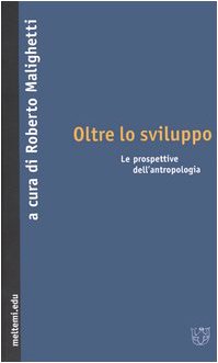 Oltre lo sviluppo. Le prospettive dell'antropologia (Meltemi.edu) Social Sciences