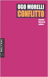 Conflitto. Identità, interessi, culture (Le melusine) Social Sciences