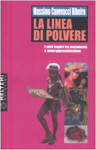 La linea di polvere. I miei tropici tra mutamento e autorappresentazione. Ediz. illustrata book