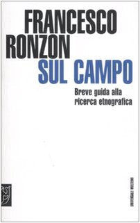 Sul campo. Breve guida pratica alla ricerca etnografica (Universale Meltemi) Books