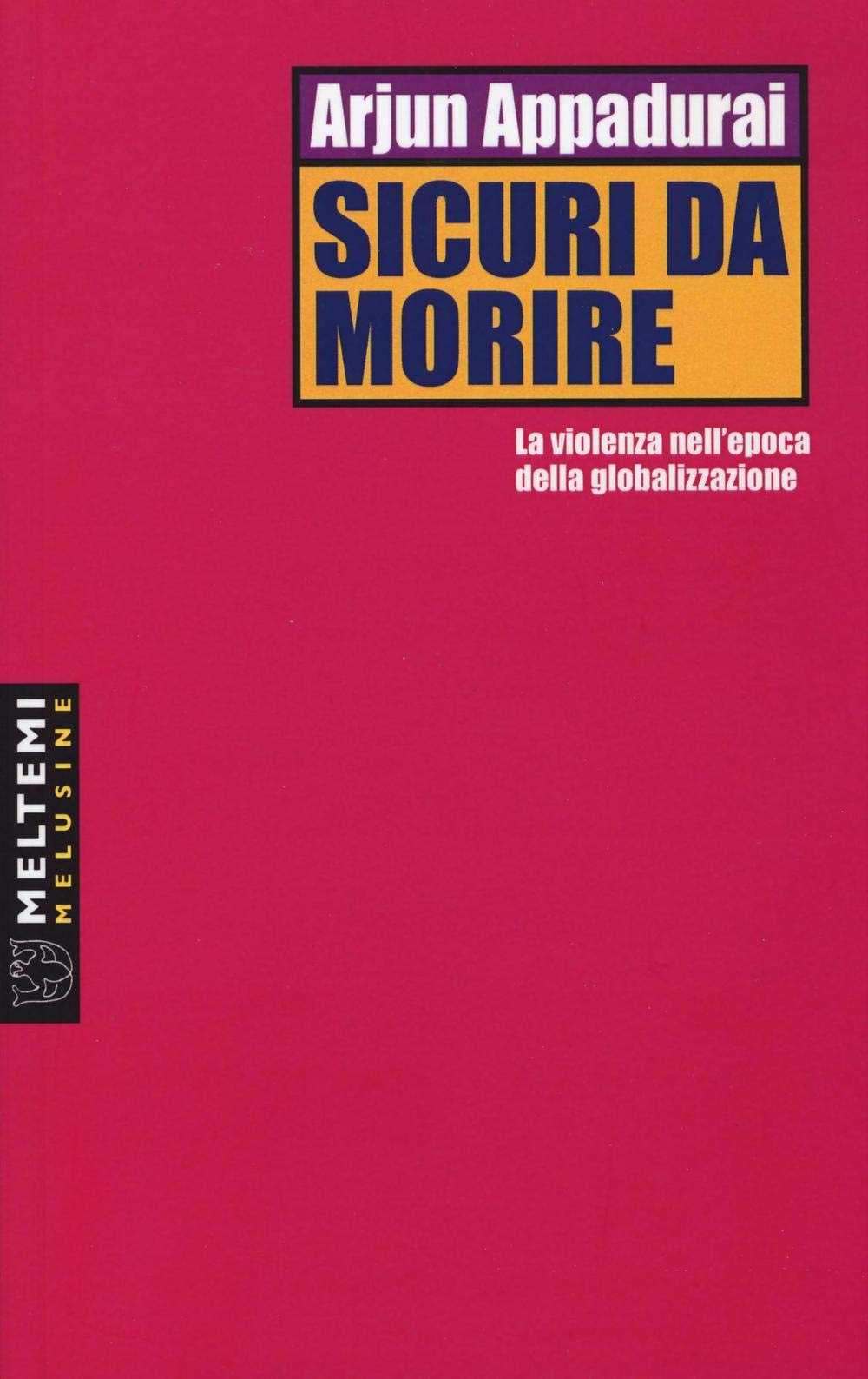 Sicuri da morire. La violenza nell'epoca della globalizzazione book