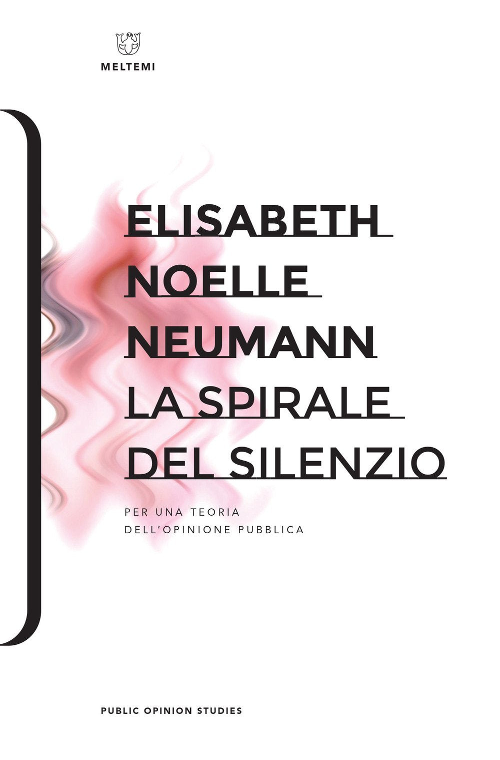 La spirale del silenzio. Per una teoria dell'opinione pubblica (Public Opinion Studies) Natural Sciences
