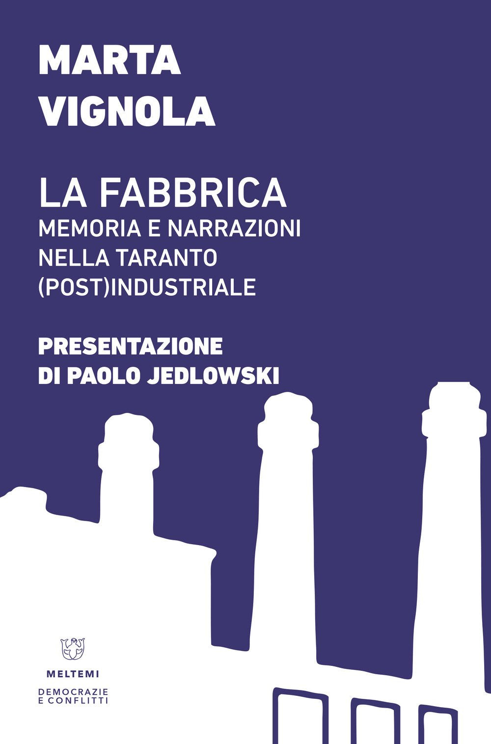La fabbrica. Memoria e narrazioni nella Taranto (post)industriale Business, Finance & Career