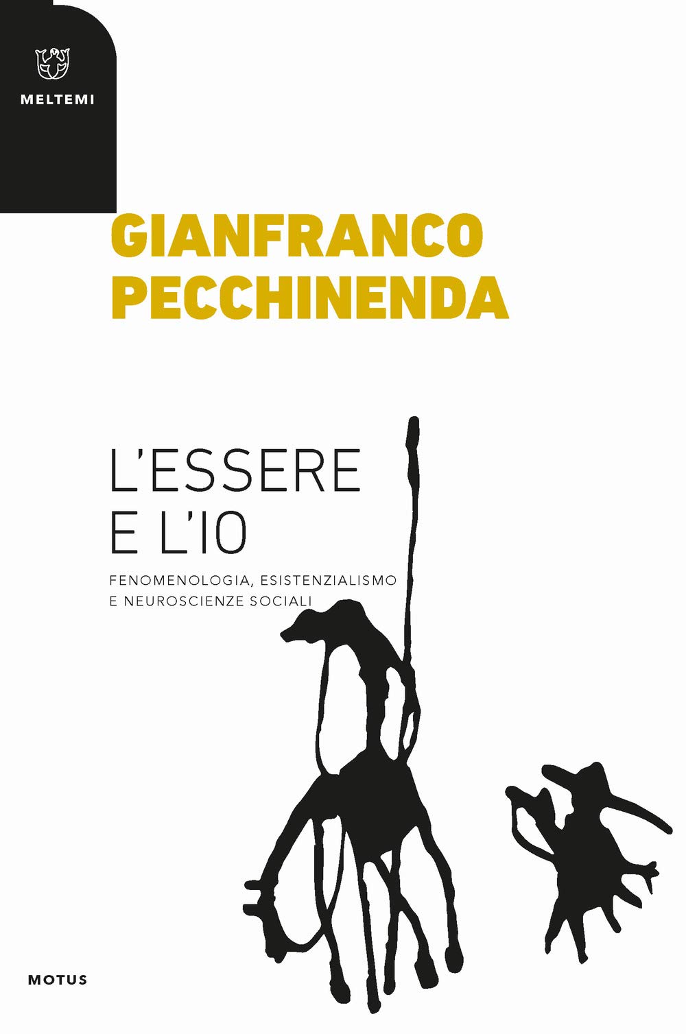 L'essere e l'io. Fenomenologia, esistenzialismo e neuroscienze sociali (Motus. Studi sulla società) Philosophy