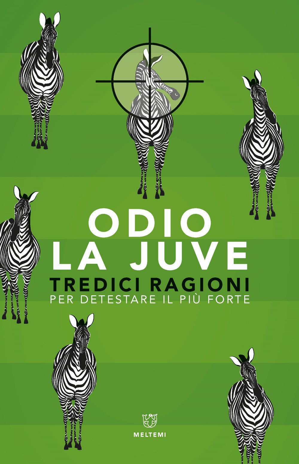 Odio la Juve. Tredici ragioni per detestare il più forte Leisure & Fun