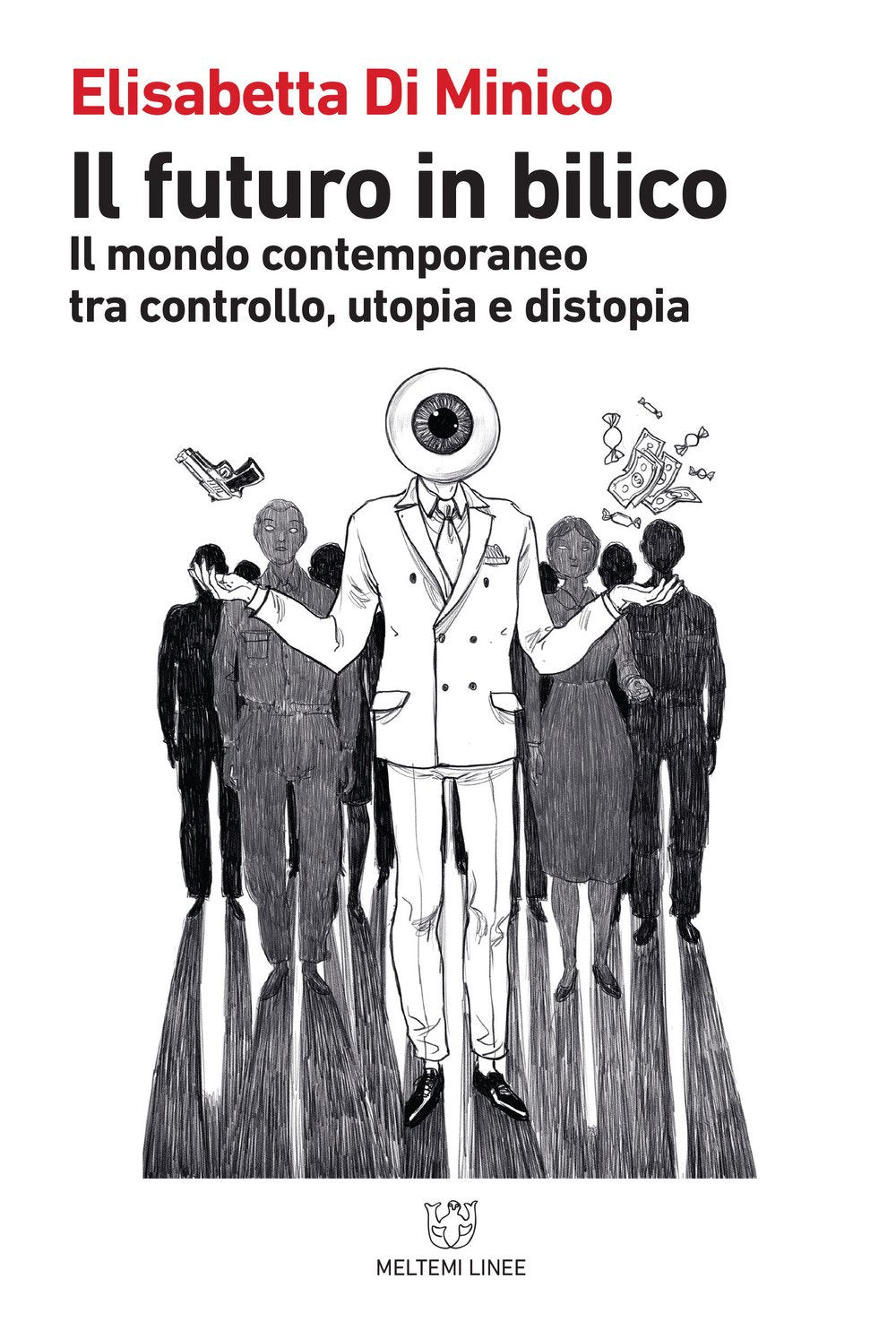 Il futuro in bilico. Il mondo contemporaneo tra controllo, utopia e distopia (Linee) Media & Communication