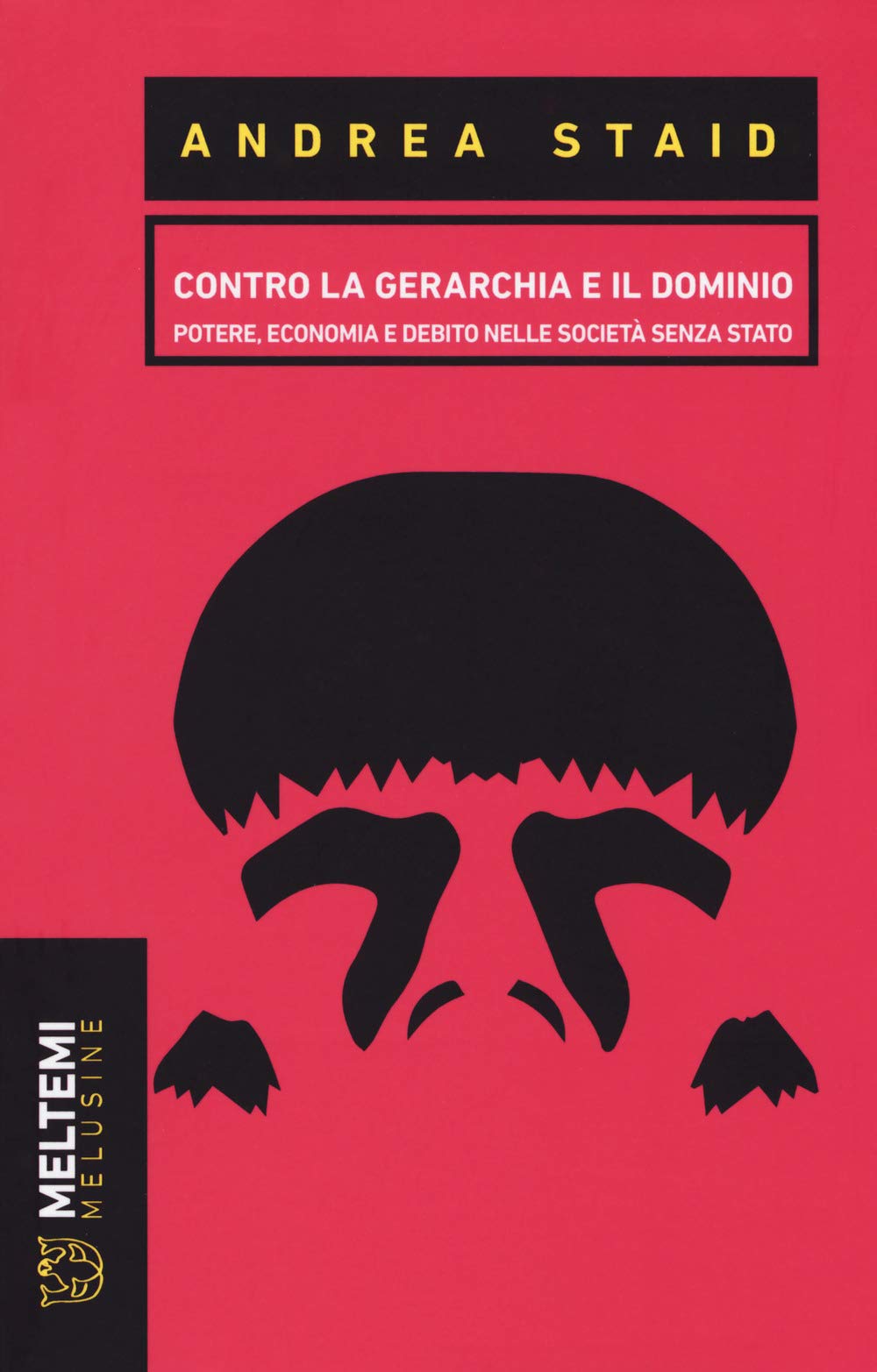 Contro la gerarchia e il dominio. Potere, economia e debito nelle società senza stato Books