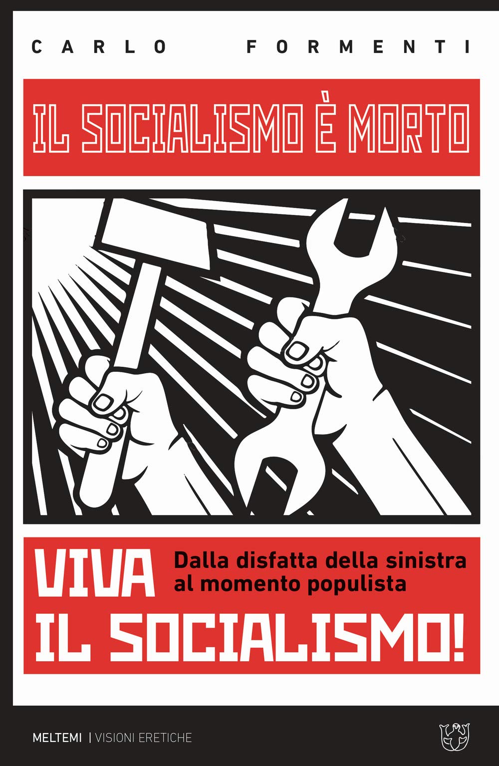 Il socialismo è morto. Viva il socialismo! Dalla disfatta della sinistra al momento populista (Visioni eretiche) Social Sciences