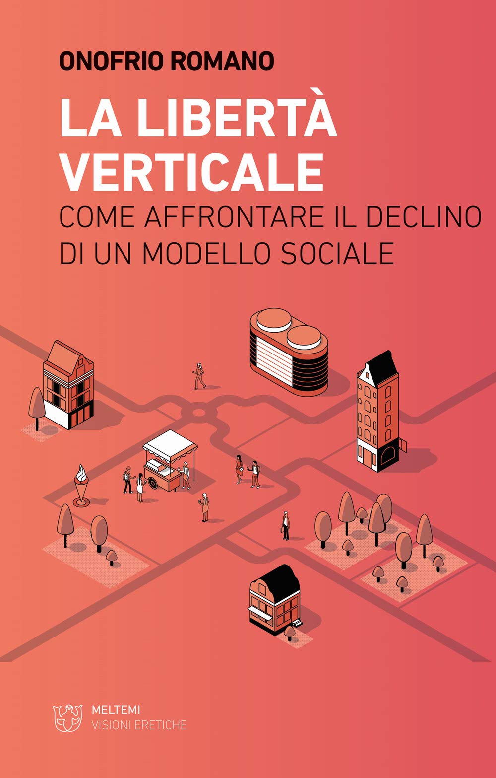 La libertà verticale. Come affrontare il declino di un modello sociale book