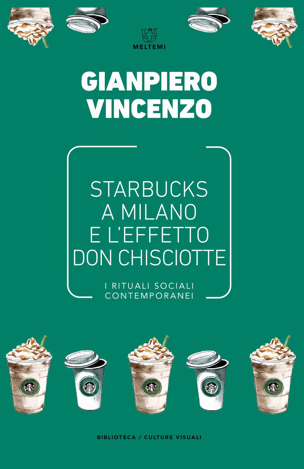 Starbucks a Milano e l'effetto don Chisciotte. I rituali sociali contemporanei book