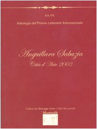 Antologia del Premio letterario internazionale Anguillara Sabazia città d'arte 2003 (Le schegge d'oro (i libri dei premi)) Poetry
